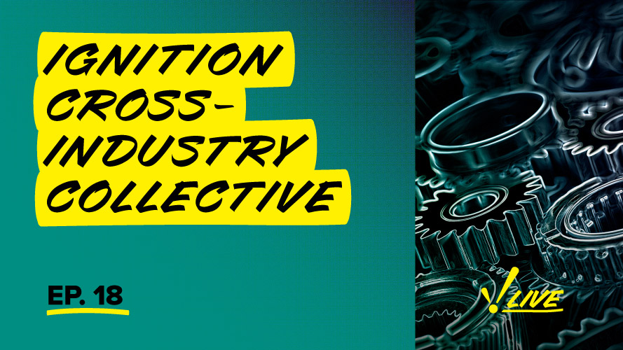 Ignition Community Live with the Ignition CrossIndustry Collective